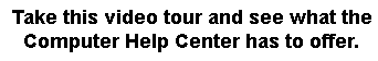 computer help center video tour link