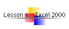 Lesson 6:  Excel 2000
